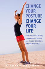 Book cover of Change Your Posture, Change Your Life by Richard Brennan